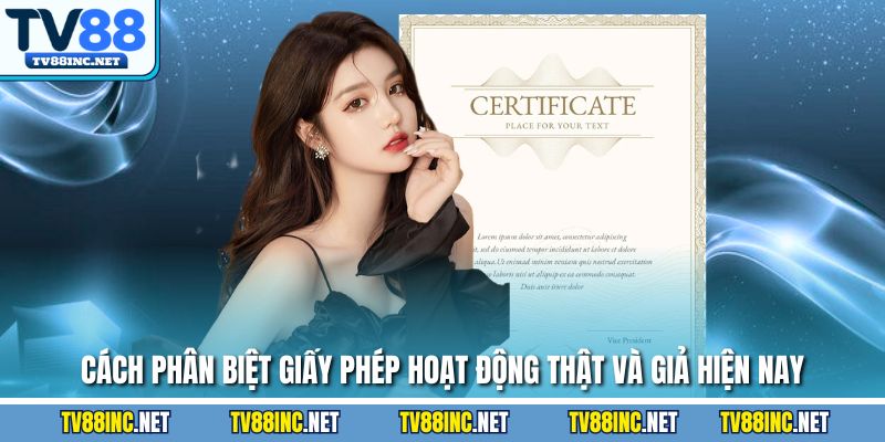 Cách phân biệt giấy phép hoạt động thật và giả hiện nay